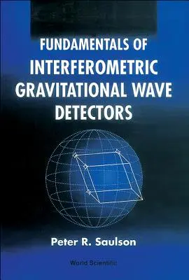 Podstawy interferometrycznych detektorów fal grawitacyjnych - Fundamentals of Interferometric Gravitational Wave Detectors