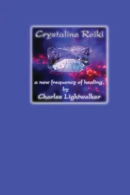 Crystaline Reiki: Nowa częstotliwość uzdrawiania - Crystaline Reiki: A New Frequency of Healing