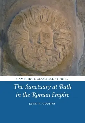 Sanktuarium w Bath w Imperium Rzymskim - The Sanctuary at Bath in the Roman Empire