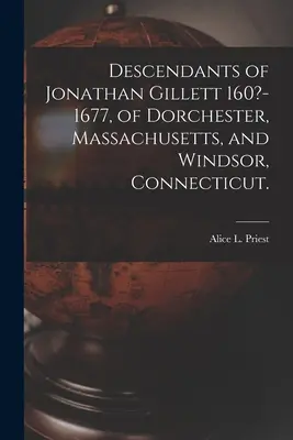 Potomkowie Jonathana Gilletta 160?-1677, z Dorchester, Massachusetts i Windsor, Connecticut. (Ksiądz Alice L. (Alice Lucinda) 1866-) - Descendants of Jonathan Gillett 160?-1677, of Dorchester, Massachusetts, and Windsor, Connecticut. (Priest Alice L. (Alice Lucinda) 1866-)