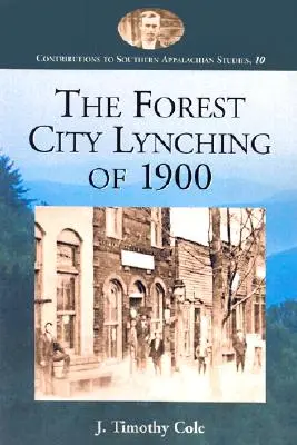 Lincz w Forest City w 1900 roku: Populizm, rasizm i supremacja białych w hrabstwie Rutherford w Karolinie Północnej - The Forest City Lynching of 1900: Populism, Racism, and White Supremacy in Rutherford County, North Carolina