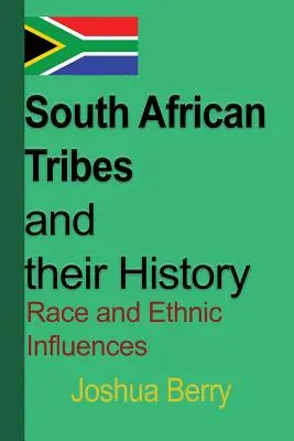 Plemiona południowoafrykańskie i ich historia: Wpływy rasowe i etniczne - South African Tribes and their History: Race and Ethnic Influences