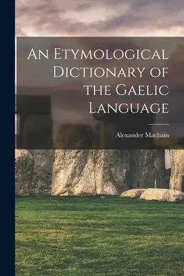 Etymologiczny słownik języka gaelickiego - An Etymological Dictionary of the Gaelic Language