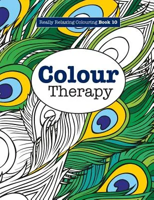 Naprawdę relaksująca kolorowanka 10: Koloroterapia - Really RELAXING Colouring Book 10: Colour Therapy