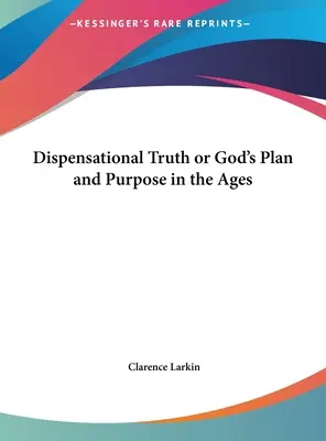 Prawda dyspensacyjna, czyli Boży plan i cel na wieki - Dispensational Truth or God's Plan and Purpose in the Ages