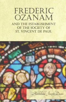 Frederic Ozanam i założenie Stowarzyszenia św. Wincentego a Paulo - Frederic Ozanam and the Establishment of the Society of St. Vincent de Paul