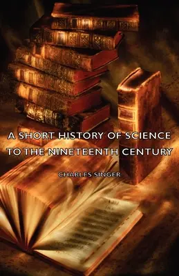 Krótka historia nauki do XIX wieku - A Short History of Science to the Nineteenth Century
