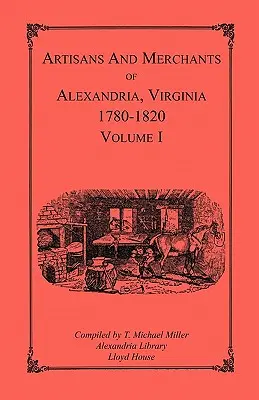 Rzemieślnicy i kupcy z Aleksandrii w stanie Wirginia w latach 1780-1820, tom 1, Abercrombie to Myer - Artisans and Merchants of Alexandria, Virginia 1780-1820, Volume 1, Abercrombie to Myer