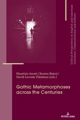 Gotyckie metamorfozy na przestrzeni wieków: Konteksty, dziedzictwo, media - Gothic Metamorphoses across the Centuries: Contexts, Legacies, Media