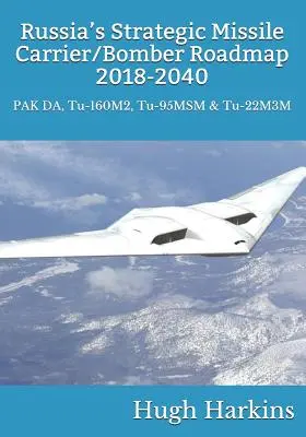 Rosyjska mapa drogowa strategicznych nosicieli rakiet i bombowców, 2018-2040: PAK DA, Tu-160M2, Tu-95MSM i Tu-22M3M - Russia's Strategic Missile Carrier/Bomber Roadmap, 2018-2040: PAK DA, Tu-160M2, Tu-95MSM & Tu-22M3M