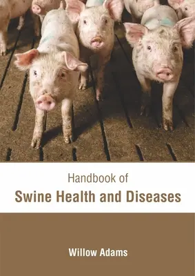 Podręcznik zdrowia i chorób świń - Handbook of Swine Health and Diseases