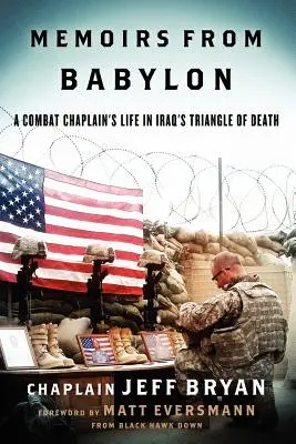 Wspomnienia z Babilonu: Życie kapelana bojowego w irackim trójkącie śmierci - Memoirs from Babylon: A Combat Chaplain's Life in Iraq's Triangle of Death