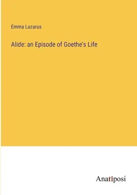 Alide: epizod z życia Goethego - Alide: an Episode of Goethe's Life