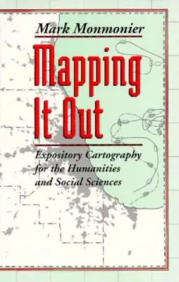 Mapping It Out: Kartografia eksponująca dla nauk humanistycznych i społecznych - Mapping It Out: Expository Cartography for the Humanities and Social Sciences