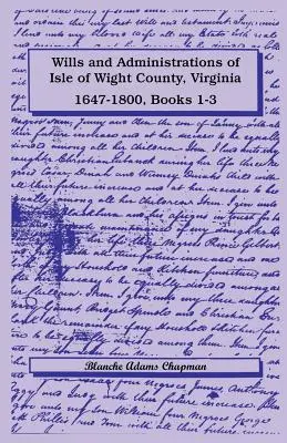 Testamenty i administracje hrabstwa Isle of Wight w Wirginii, 1647-1800, książki 1-3 - Wills and Administrations of Isle of Wight County, Virginia, 1647-1800, Books 1-3