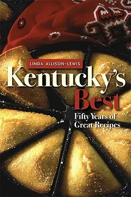 Kentucky's Best: Pięćdziesiąt lat wspaniałych przepisów - Kentucky's Best: Fifty Years of Great Recipes
