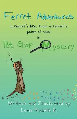 Przygody fretki: Życie fretki z punktu widzenia fretki w Pet Shop Mystery - Ferret Adventures: A Ferret's Life, From a Ferret's Point of View in Pet Shop Mystery