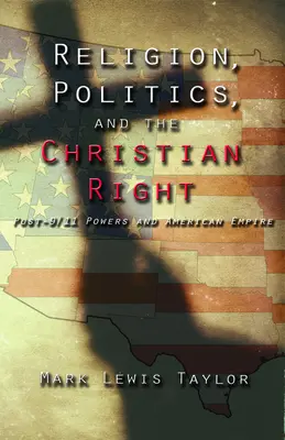 Religia, polityka i chrześcijańska prawica: Potęga po 9-11 i amerykańskie imperium - Religion, Politics, and the Christian Right: Post 9-11 Powers and American Empire