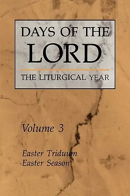 Dni Pańskie: Tom 3: Triduum Paschalne, Okres Wielkanocny Tom 3 - Days of the Lord: Volume 3: Easter Triduum, Easter Season Volume 3