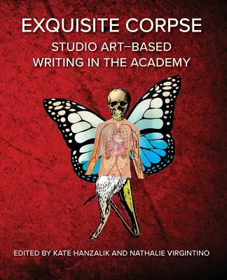 Exquisite Corpse: Praktyki pisania oparte na sztuce w akademii - Exquisite Corpse: Studio Art-Based Writing Practices in the Academy