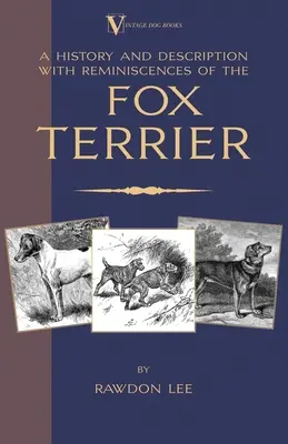 Historia i opis, z reminiscencjami, fox terriera (A Vintage Dog Books Breed Classic - Terriery) - A History and Description, With Reminiscences, of the Fox Terrier (A Vintage Dog Books Breed Classic - Terriers)