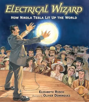 Elektryczny czarodziej: Jak Nikola Tesla oświetlił świat - Electrical Wizard: How Nikola Tesla Lit Up the World