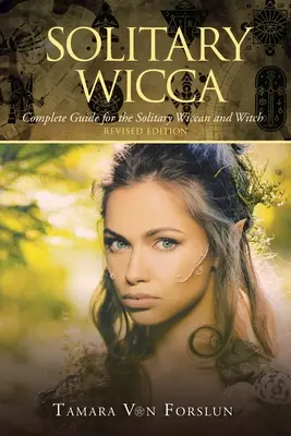 Wicca w samotności: Kompletny przewodnik dla samotnych wiccan i czarownic - Solitary Wicca: Complete Guide for the Solitary Wiccan and Witch