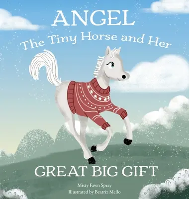 Anioł: Maleńki koń i jego wielki dar - Angel: The Tiny Horse and Her Great Big Gift