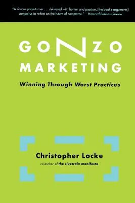 Gonzo Marketing: Zwycięstwo dzięki najgorszym praktykom - Gonzo Marketing: Winning Through Worst Practices