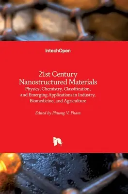 Nanostrukturalne materiały XXI wieku: Fizyka, chemia, klasyfikacja i nowe zastosowania w przemyśle, biomedycynie i rolnictwie - 21st Century Nanostructured Materials: Physics, Chemistry, Classification, and Emerging Applications in Industry, Biomedicine, and Agriculture