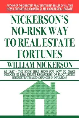 Sposób Nickersona bez ryzyka na fortunę na rynku nieruchomości - Nickerson's No-Risk Way to Real Estate Fortunes