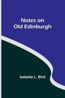 Notatki o starym Edynburgu - Notes on Old Edinburgh