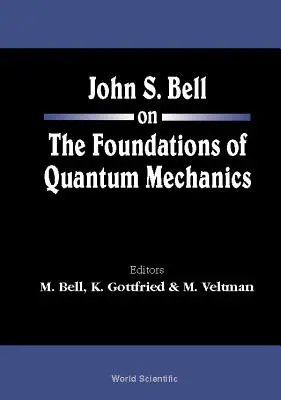 John S Bell o podstawach mechaniki kwantowej - John S Bell on the Foundations of Quantum Mechanics