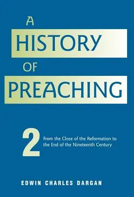 Historia kaznodziejstwa: tom drugi: od 1572 do 1900 roku - A History of Preaching: Volume Two: From 1572 - 1900