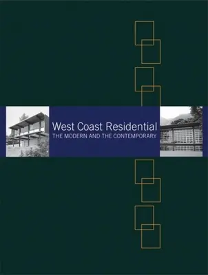 West Coast Residential: Nowoczesne i współczesne - West Coast Residential: The Modern and the Contemporary