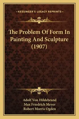 Problem formy w malarstwie i rzeźbie (1907) - The Problem Of Form In Painting And Sculpture (1907)