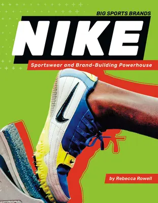 Nike: Sportswear and Brand-Building Powerhouse: Odzież sportowa i potęga w budowaniu marki - Nike: Sportswear and Brand-Building Powerhouse: Sportswear and Brand-Building Powerhouse