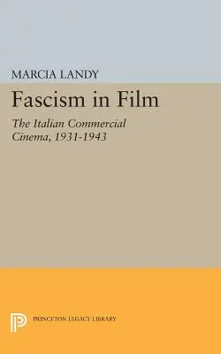 Faszyzm w filmie: Włoskie kino komercyjne, 1931-1943 - Fascism in Film: The Italian Commercial Cinema, 1931-1943