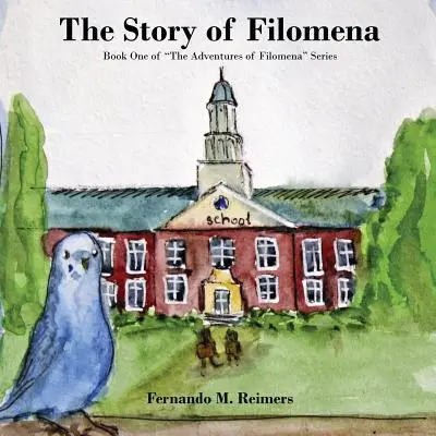 Historia Filomeny: pierwsza książka z serii „Przygody Filomeny” - The Story of Filomena: Book One of The Adventures of Filomena