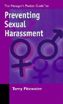 Kieszonkowy przewodnik dla menedżerów dotyczący zapobiegania molestowaniu seksualnemu - The Managers Pocket Guide to Preventing Sexual Harassment