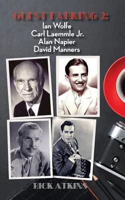 Parking dla gości 2: Ian Wolfe, Carl Laemmle Jr, Alan Napier, David Manners (twarda oprawa) - Guest Parking 2: Ian Wolfe, Carl Laemmle Jr., Alan Napier, David Manners (hardback)