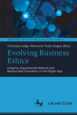 Ewoluująca etyka biznesu: Uczciwość, metoda eksperymentalna i odpowiedzialna innowacja w erze cyfrowej - Evolving Business Ethics: Integrity, Experimental Method and Responsible Innovation in the Digital Age