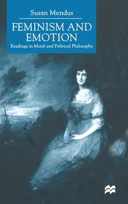 Feminizm i emocje: Lektury z filozofii moralnej i politycznej - Feminism and Emotion: Readings in Moral and Political Philosophy