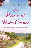 The House at Hope Corner: Idealny wakacyjny romans na poprawę humoru - The House at Hope Corner: The perfect feel-good holiday romance novel