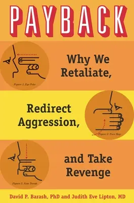 Zemsta: Dlaczego podejmujemy działania odwetowe, przekierowujemy agresję i dokonujemy zemsty - Payback: Why We Retaliate, Redirect Aggression, and Take Revenge