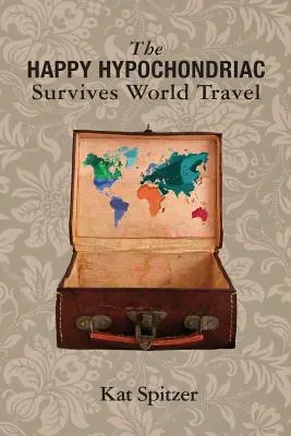 Szczęśliwy hipochondryk przetrwał podróż dookoła świata - The Happy Hypochondriac Survives World Travel