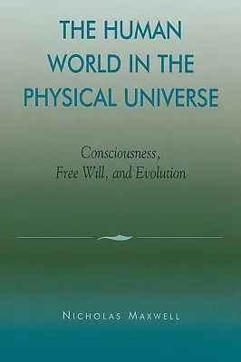 Ludzki świat w fizycznym wszechświecie: Świadomość, wolna wola i ewolucja - The Human World in the Physical Universe: Consciousness, Free Will, and Evolution