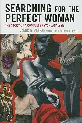 W poszukiwaniu idealnej kobiety: Historia kompletnej psychoanalizy - Searching for the Perfect Woman: The Story of a Complete Psychoanalysis