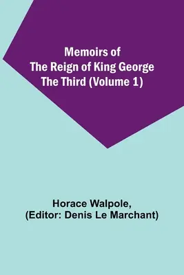 Pamiętniki z czasów panowania króla Jerzego Trzeciego (tom 1) - Memoirs of the Reign of King George the Third (Volume 1)