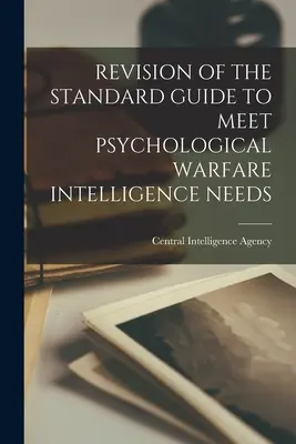 Przegląd standardowego przewodnika w celu zaspokojenia potrzeb wywiadowczych w zakresie wojny psychologicznej - Revision of the Standard Guide to Meet Psychological Warfare Intelligence Needs